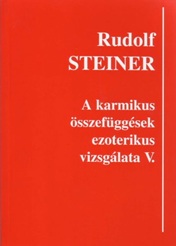 Rudolf Steiner - A karmikus �sszef�gg�sek ezoterikus vizsg�lata V.