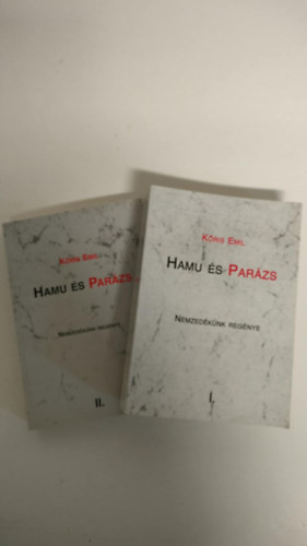 Kőris Emil - Hamu és parázs - Nemzedékünk regénye I-II.