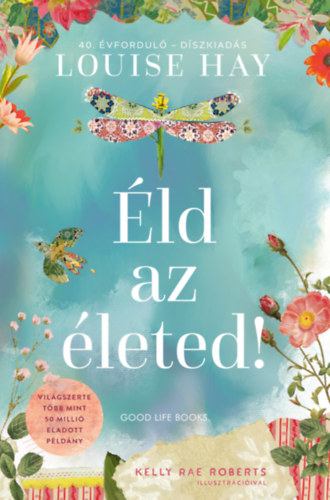 Louise L. Hay - Éld az életed! - Díszkiadás