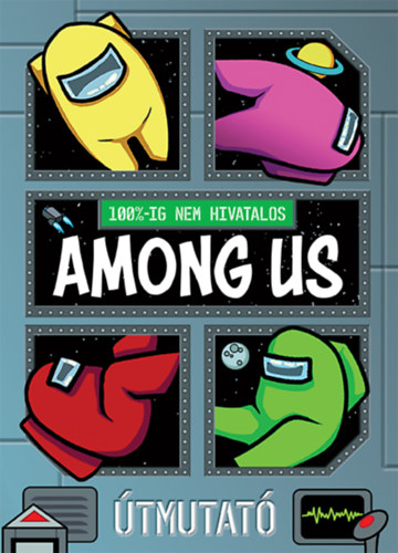 Matt Yeo - 100%-ig nem hivatalos: Among Us - Útmutató