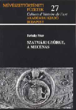 Farbaky P�ter - Szatm�ri Gy�rgy, a mec�n�s - Egy f�pap m�p�rtol� tev�kenys�ge...