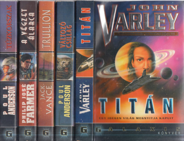 Poul Anderson, Jack Vance, Philip Jos� Farmer John Varley - 5 db. Galaxis k�nyvek (Tit�n + V�ltoz� csillag + Trullion + A v�gzet �larca + T�zkorszak)
