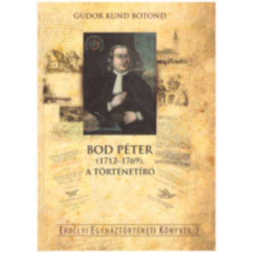Gudor Kund Botond - Bod P�ter (1712-1769), a t�rt�net�r�