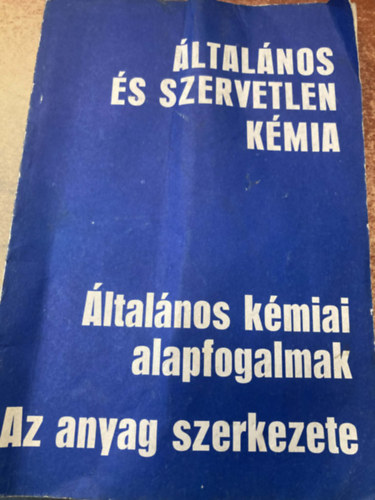 Dr. Gy�rb�r� K�roly - �ltal�nos �s szervetlen k�mia - �ltal�nos k�miai alapfogalmak - Az anyag szerkezete