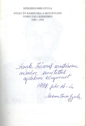 Szekeres Imre Gyula - Nyolc v rabmunka  a Szovjetuni vorkutai lgereiben 1945-1953 - dediklt