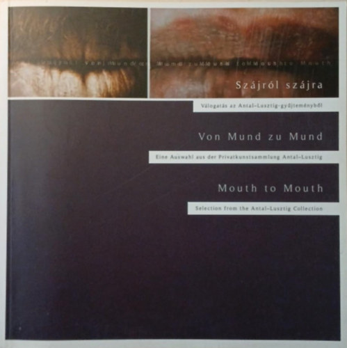 Sz�jr�l sz�jra - V�logat�s az Antal-Lusztig-gy�jtem�nyb�l