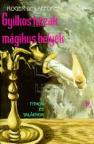 Roger de Lafforest - Gyilkos h�zak, m�gikus helyek