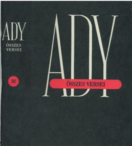 Koczk�s S�ndor; L�ng J�zsef; Vez�r Erzs�bet - Ady Endre �sszes versei III. - 1906. jan.28-1907.