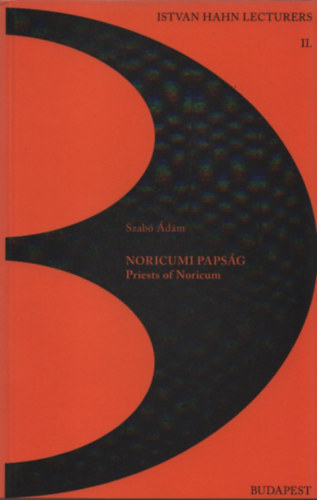 Szab� �d�m - Noricumi paps�g (Istvan Hahn Lectures II.)