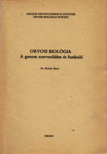 Dr. Moln�r J�nos - Orvosi Biol�gia-A genom szervez�d�se �s funkci�i.