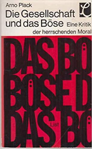 Arno Plack - Die gesellschaft und das böse - Eine Kritik der herrschenden Moral