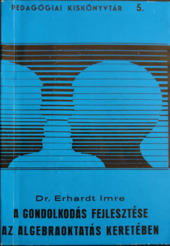 Dr. Erhardt Imre - A gondolkods fejlesztse az algebraoktats keretben