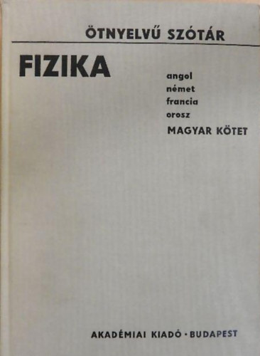 Quittner P�l szerk. - �tnyelv� sz�t�r Fizika   magyar k�tet