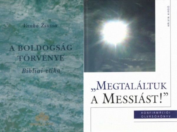 Szénási Sándor Vankó Zsuzsa - 2 db bibliai olvasókönyv: "Megtaláltuk a Messiást!" - Konfirmációi olvasókönyv + A boldogság törvénye - Bibliai etika