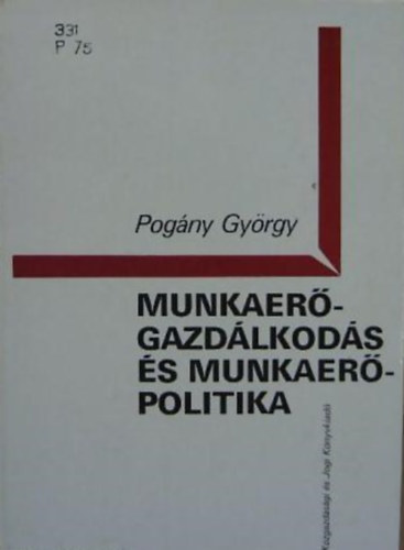Dr. Pogny Gyrgy - Munkaer-gazdlkods s munkaer-politika