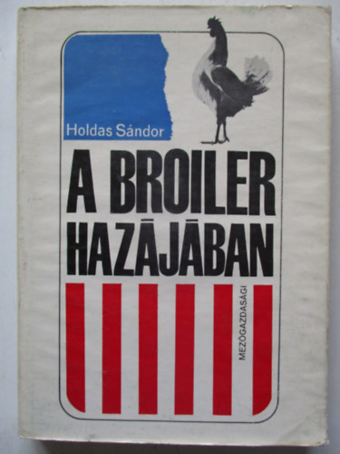 Dr. Holdas Sndor - A Broiler hazjban (Az amerikai baromfitenysztsrl)