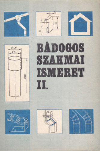 Hansági Béla - Bádogos szakmai ismeret II.