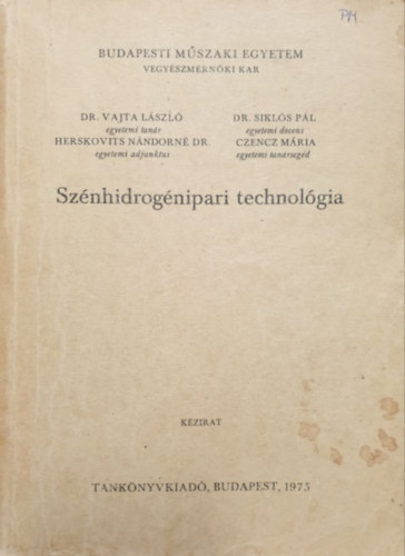 Herskovits N�ndorn� dr., Sikl�s P�l dr., Czencz M�ria Vajta L�szl� dr. - Sz�nhidrog�nipari technol�gia