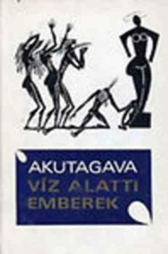 Akutagava - víz alatti emberek