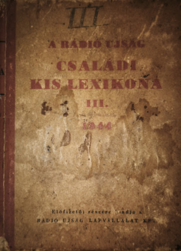 K�halmi B�la  (szerk.) - A r�di� �js�g csal�di kis lexikona III.