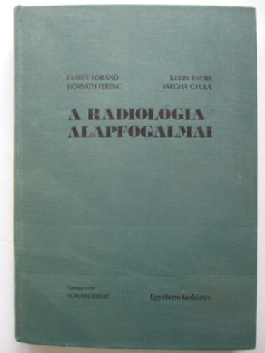 Fr�ter-Kuhn-Horv�th-Vargha - A radiol�gia alapfogalmai
