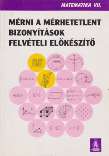 Urbn Jnos Harsnyi Zsuzsa - Matematika VII. - Mrni a mrhetetlent, Bizonytsok, Felvteli elkszt