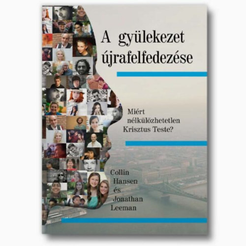 Jonathan Leeman Collin Hansen - A gylekezet jrafelfedezse