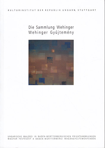 Nincs feltntetve - Die Sammlung Wehinger-Wehinger gyjtemny (A Baden-Wrttembergi...)
