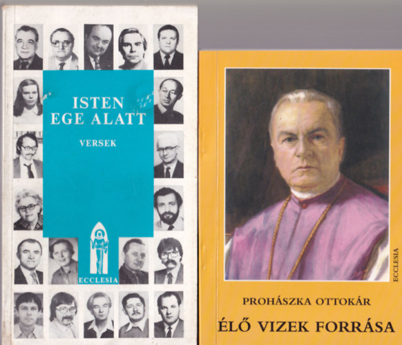 Szab� Ferenc, Proh�szka Ottok�r Gyurkovics Tibor - 3 db katolikus k�nyv: 1. �l� vizek forr�sa, 2. Isten ege alatt, 3. P�rbesz�d a hitr�l