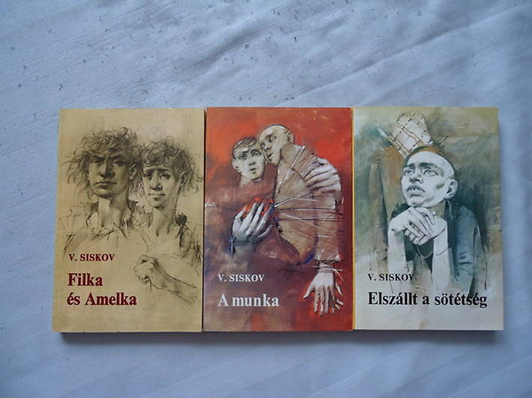 Vjacseszlav Siskov - A csavargók - trilógia (Filka és Amelka-Elszállt a sötétség-A munka)