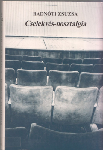 Radnti Zsuzsa - Cselekvs-nosztalgia