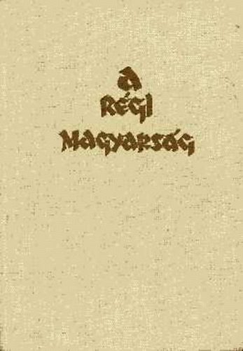 Féja Géza - A régi magyarság - A magyar irodalom története...