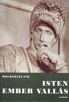 Bolberitz P�l dr. - Isten, ember, vall�s - a kereszt�ny filoz�fiai gondolkod�s t�kr�ben