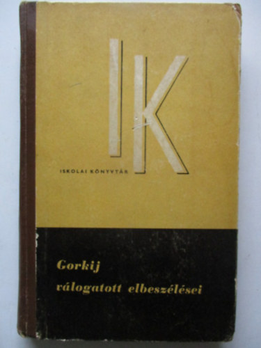 Kanizsai-Nagy Antal szerk., Brodszky Erzs�bet  Makszim Gorkij (ford.), G�r�g Imre (ford.), Justus P�l (ford.) - Gorkij v�logatott elbesz�l�sei