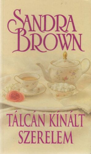 Sandra Brown - Tálcán kínált szerelem