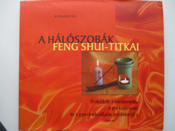 N. Menyhrt Edit - A hlszobk feng shui-titkai (Praktikk a trskeress, a prkapcsolat s a gyermekvllals problmira)