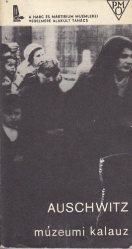 Kazimierz Smolen - Auschwitz 1940-1945 Múzeumi kalauz