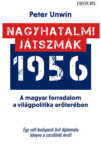 Peter Unwin - Nagyhatalmi j�tszm�k - 1956 - A magyar forradalom a vil�gpolitika er�ter�ben