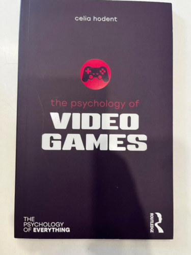 Celia Hodent - The Psychology of Video Games (The Psychology of Everything)