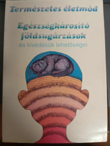 Sz�ke Lajos - Term�szetes �letm�d: Eg�szs�gk�ros�t� f�ldsug�rz�sok �s kiv�d�s�k lehet�s�gei