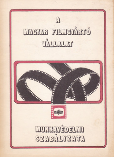 A MAGYAR FILMGY�RT� V�LLALAT MUNKAV�DELMI SZAB�LYZATA