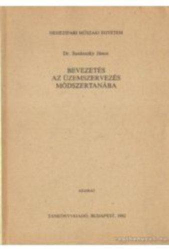 Dr. Sus�nszky J�nos - Bevezet�s az �zemszervez�s m�dszertan�ba
