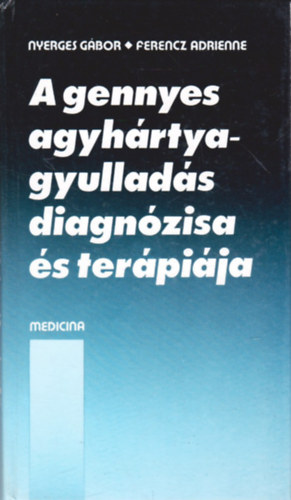 Ferencz Adrienne Nyerges G�bor - A gennyes agyh�rtyagyullad�s diagn�zisa �s ter�pi�ja