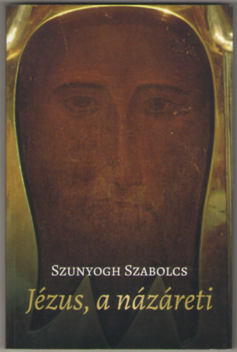 Szunyogh Szabolcs - Jzus, a nzreti