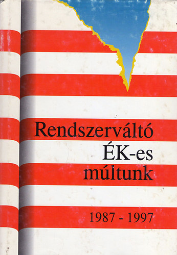 Dr. Horváth Csaba - Rendszerváltó ÉK-es múltunk