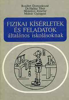 Bonifertné-Dr. Halász-Molnár - Fizikai kísérletek és feladatok általános iskolásoknak