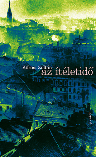 Kőrösi Zoltán - Az ítéletidő