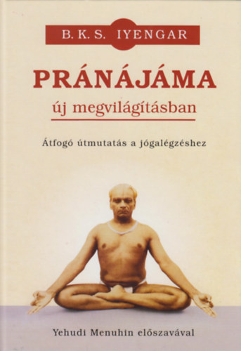 B. K. S. Iyengar - Prnjma j megvilgtsban - tfog tmutats a jgalgzshez