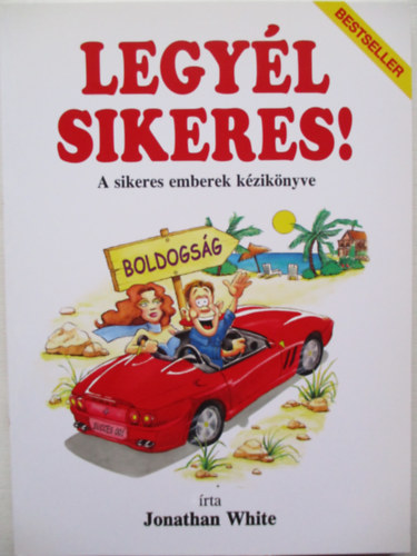 Jonathan White - Legy�l sikeres! - A sikeres emberek k�zik�nyve