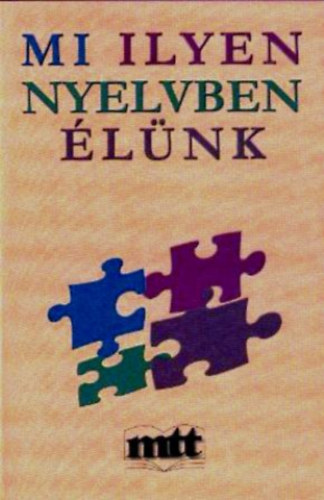 Papp Gy�rgy  (szerk.) - Mi  ilyen nyelvben �l�nk